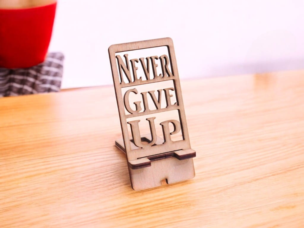 Laser Cut Wooden Phone Stand Never Give Up